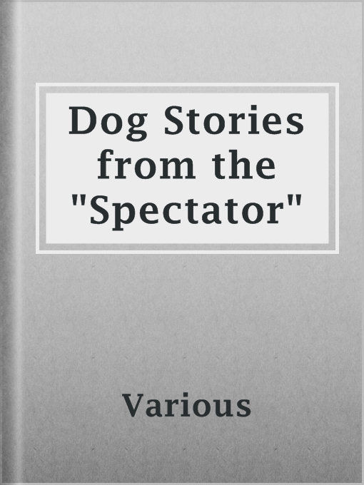 Title details for Dog Stories from the "Spectator" by Various - Available